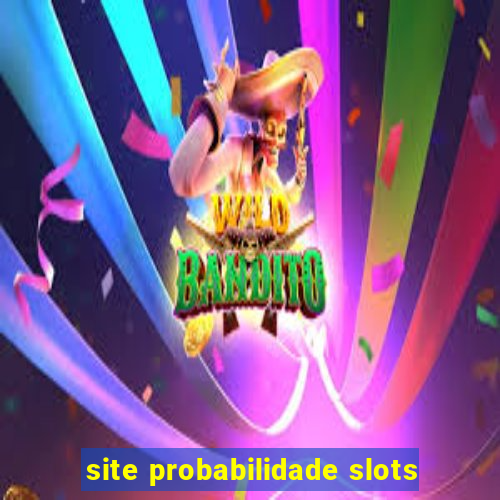 site probabilidade slots